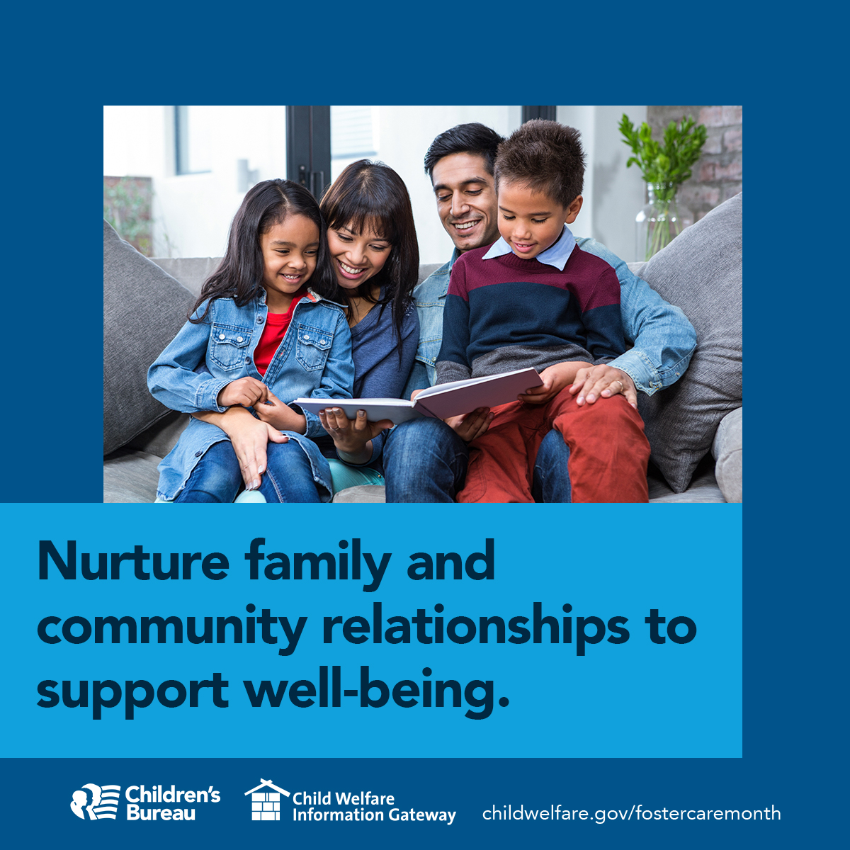 Nurture family and community relationships to support well-being., childwelfare.gov/fostercaremonth/