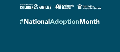  Administration for Children and Families. Children's Bureau, Child Welfare Information Gateway, hashtag National Adoption Month