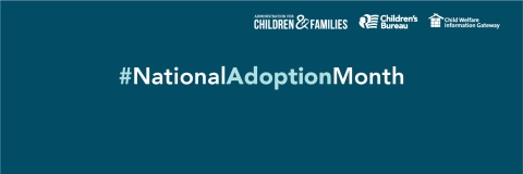  Administration for Children and Families. Children's Bureau, Child Welfare Information Gateway, hashtag National Adoption Month