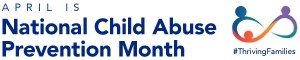 April is National Child Abuse Prevention Month, #thrivingfamilies