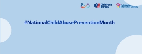 Logos for the children’s bureau and child welfare information gateway, #NationalChildAbusePreventionMonth